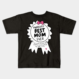 Awarded Best Mom Ever Kids T-Shirt